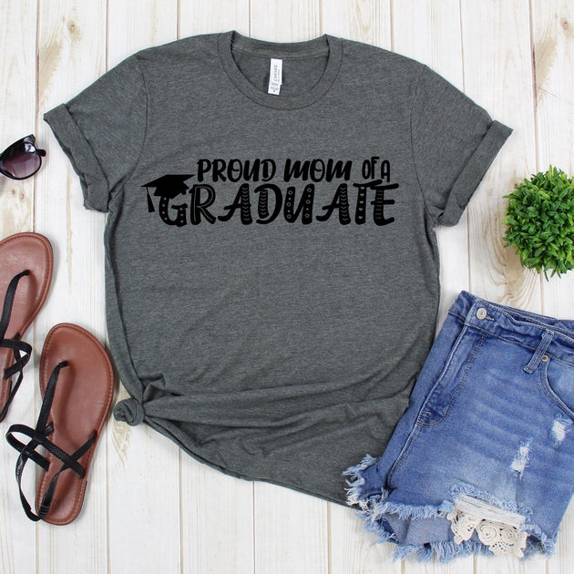 Funny Mother Shirt Proud Mom Of A Graduate Tee Shirt Family Graduation Shirt Mom Tee Shirt Tshirt Funny Sarcastic Humor Comical Tee Teestore Io