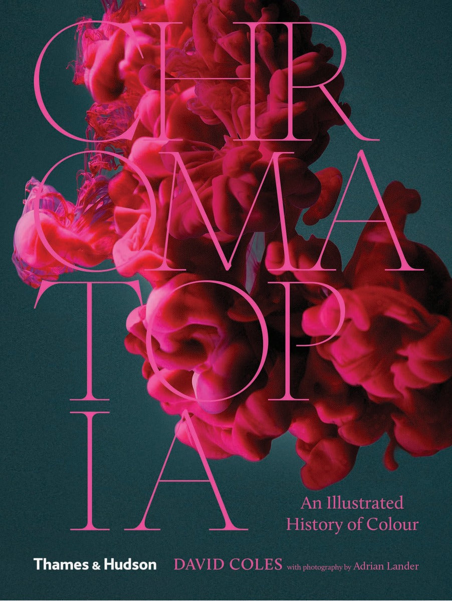 Chromatopia An Illustrated History of Colour