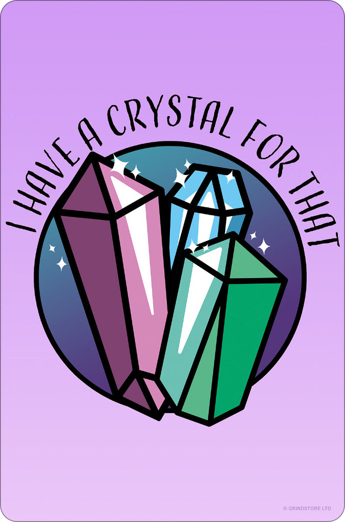 I Have A Crystal For That Small Tin Sign – Grindstore Wholesale