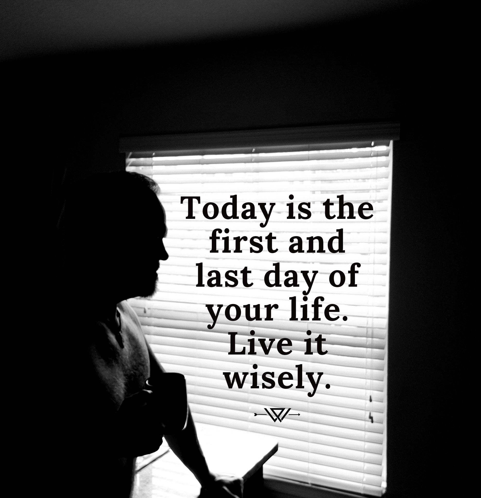 today-is-the-first-day-and-last-day-of-your-life-live-it-wisely