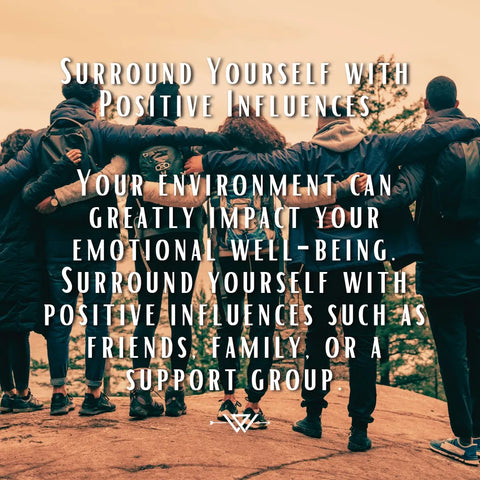 Surround Yourself with Positive Influences