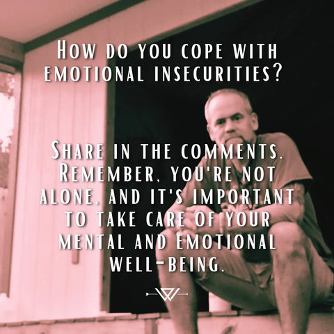 How do you cope with your emotional insecurities?