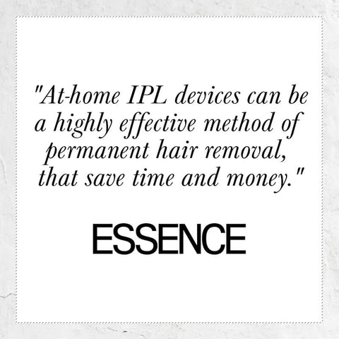 Press quote from Essence - at-home IPL devices can be a highly effective method of permanent hair removal that save time and money