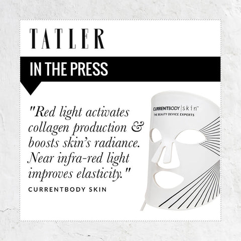 Tatler in the press quote, Red light activates collagen production and boosts skin's radiance. Near infra-red light improves elasticity