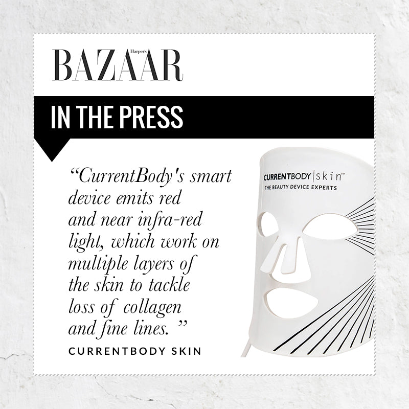 Harpers Bazzar quote, CurrentBody's smart device emits red and near infra-red light, which work on multiple layers of the skin to tackle loss of collagen and fine lines