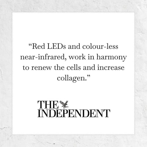 Red LEDs and colour-less near-infrared, work in harmony to renew the cells and increase collagen - quote from the Independent