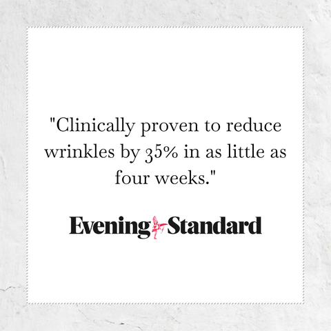 Clinically proven to reduce wrinkles by 35% in as little as four weeks - quote from Evening Standard