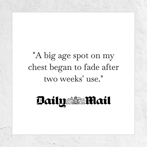 A big age spot on my chest began to fade after two weeks' use - quote from Daily Mail