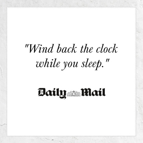 Wind back the clock while you sleep - quote from Daily Mail