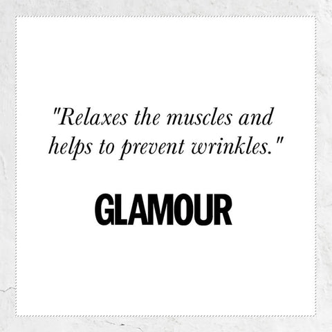 Relaxes the muscles and helps to prevent wrinkles - quote from Glamour