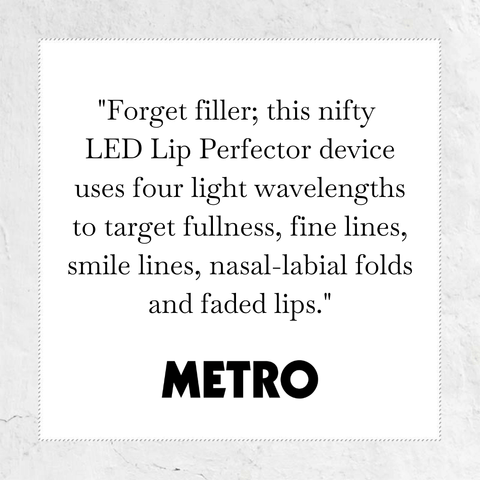 Press quote from Metro, forget filler; this nifty LED Lip Perfector device uses four light wavelengths to target fullness, fine lines, smile lines, nasal-labial folds and faded lips