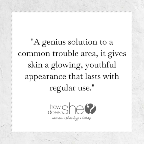 A genius solution to a common trouble area, it gives skina glowing, youthful appearance that lasts with regular use - quote from how does she