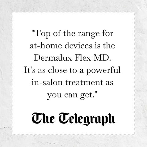 Top of the range for at-home devices is the Dermalux Flex MD. It's as close to a powerful in-salon treatment as you can get - Quote from the Telegraph