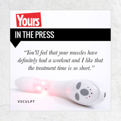 Yours IN THE PRESS You'll feel that your muscles have definitely had a workout and I like that the treatment time is so short. VSCULPT