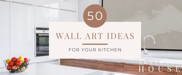 50 wall art ideas for your kitchen 2023