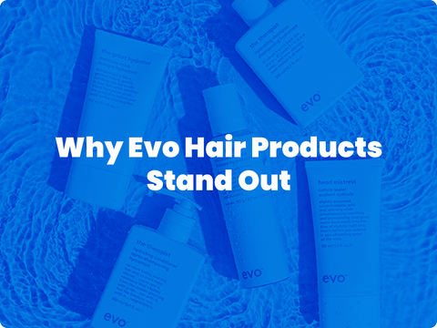 Why Evo Hair Products Stand Out