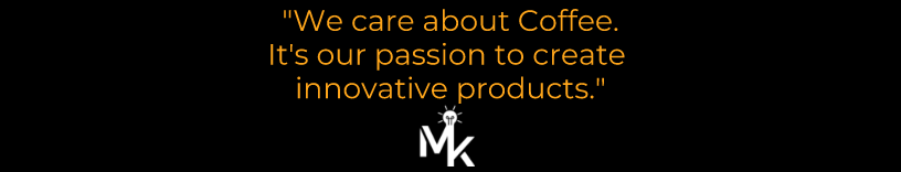 we care about coffee its our passion to create innovative products