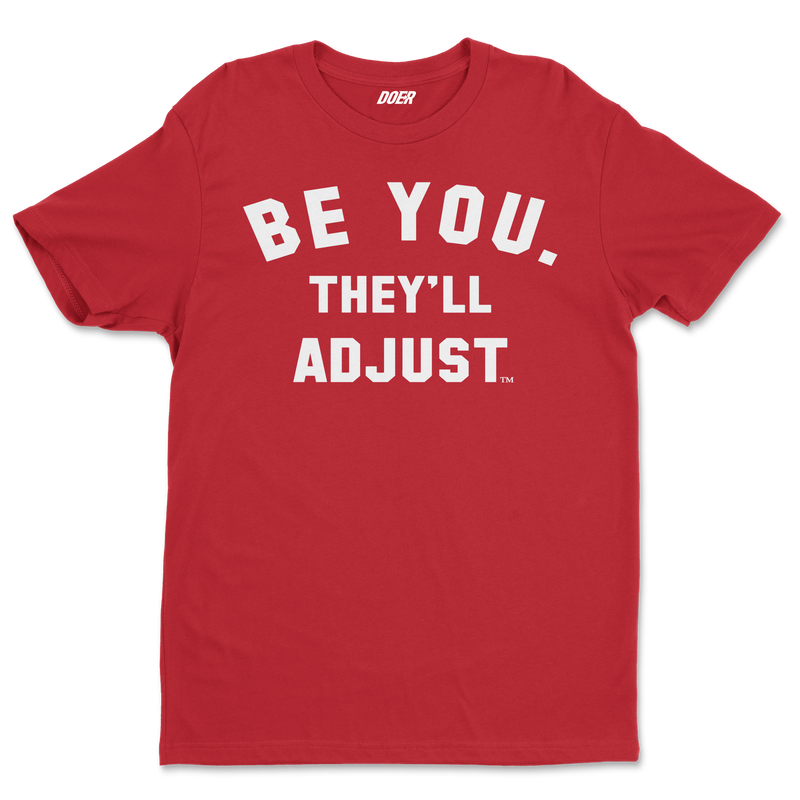 BE YOU. THEY'LL ADJUST Shirt - DoersClothing