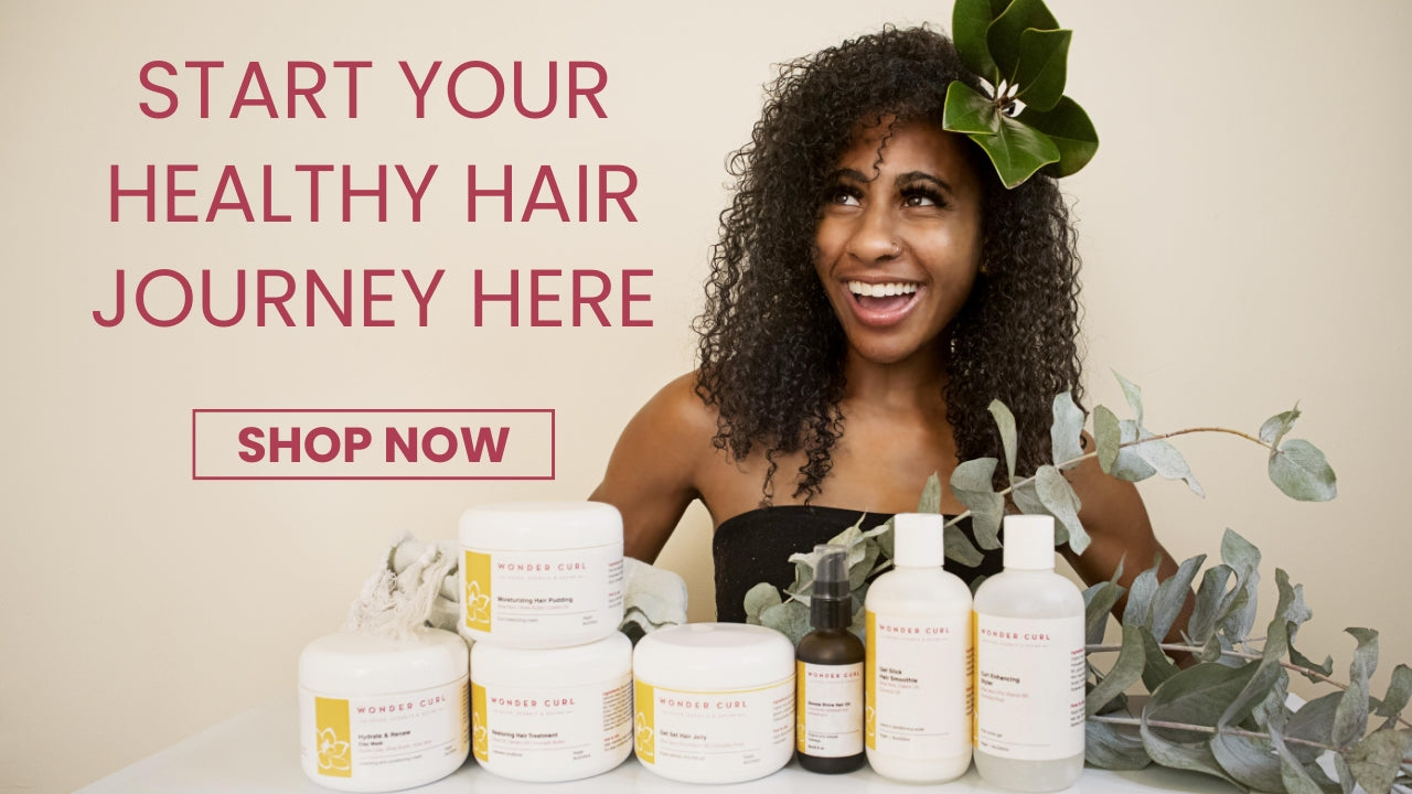 start your healthy hair journey with Wonder Curl natural hair products