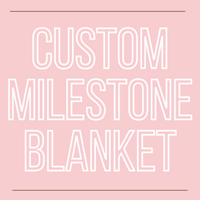 Custom Milestone blanket