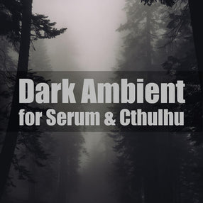 Dark Ambient for Serum &amp; Cthulhu