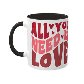 All you need is love- Valentines Day Colorful Mugs, 11oz