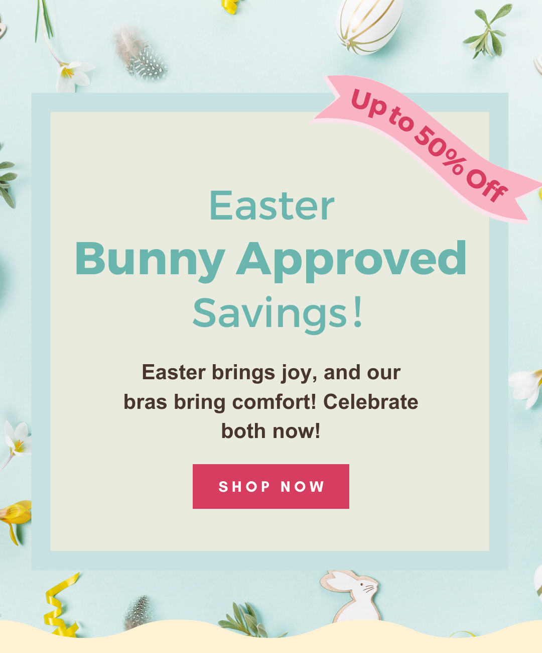 Easter Savings Have Arrived! Up to 50% Off Bras!
