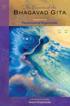 The Essence of the Bhagavad Gita: Explained by Paramhansa Yogananda