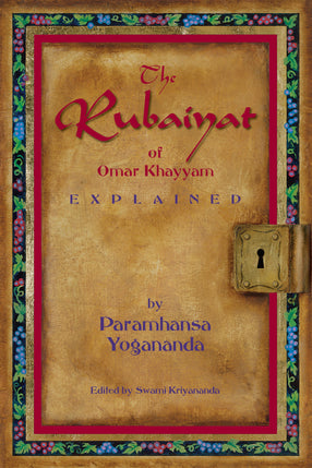 The Rubaiyat of Omar Khayyam Explained