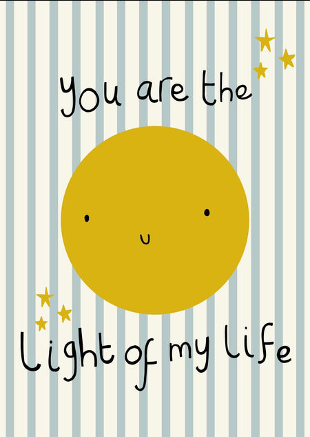 You are the light of my life art print Unframed