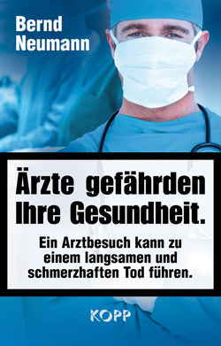 Ärzte gefährden Ihre Gesundheit