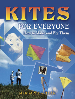 &lt;i&gt;Kites for Everyone: How to Make and Fly Them&lt;/i&gt; by Margaret Greger