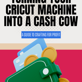 Turning Your Cricut Machine into a Cash Cow A Guide to Crafting for Profit