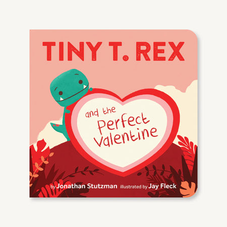 Tiny T. Rex and the Perfect Valentine Board Book