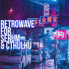 Retrowave for Serum &amp; Cthulhu