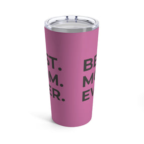 Best Mom Ever- Tumbler 20oz