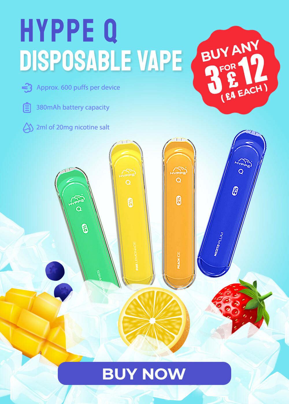 HYPPE Q :3 Approx. 600 puffs per device @ 380mAh battery capacity 2ml of 20mg nicotine salt BUY NOW 