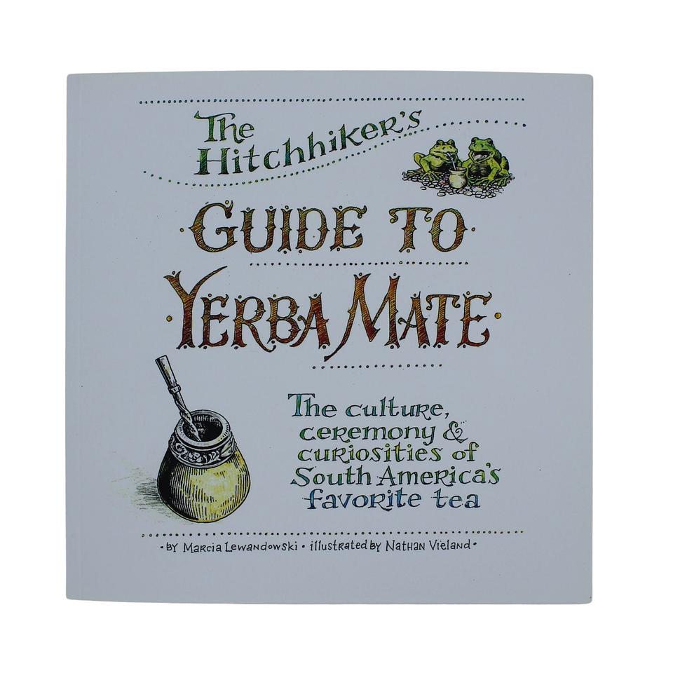 The Hitchhiker&#39;s Guide to Yerba Mate Book