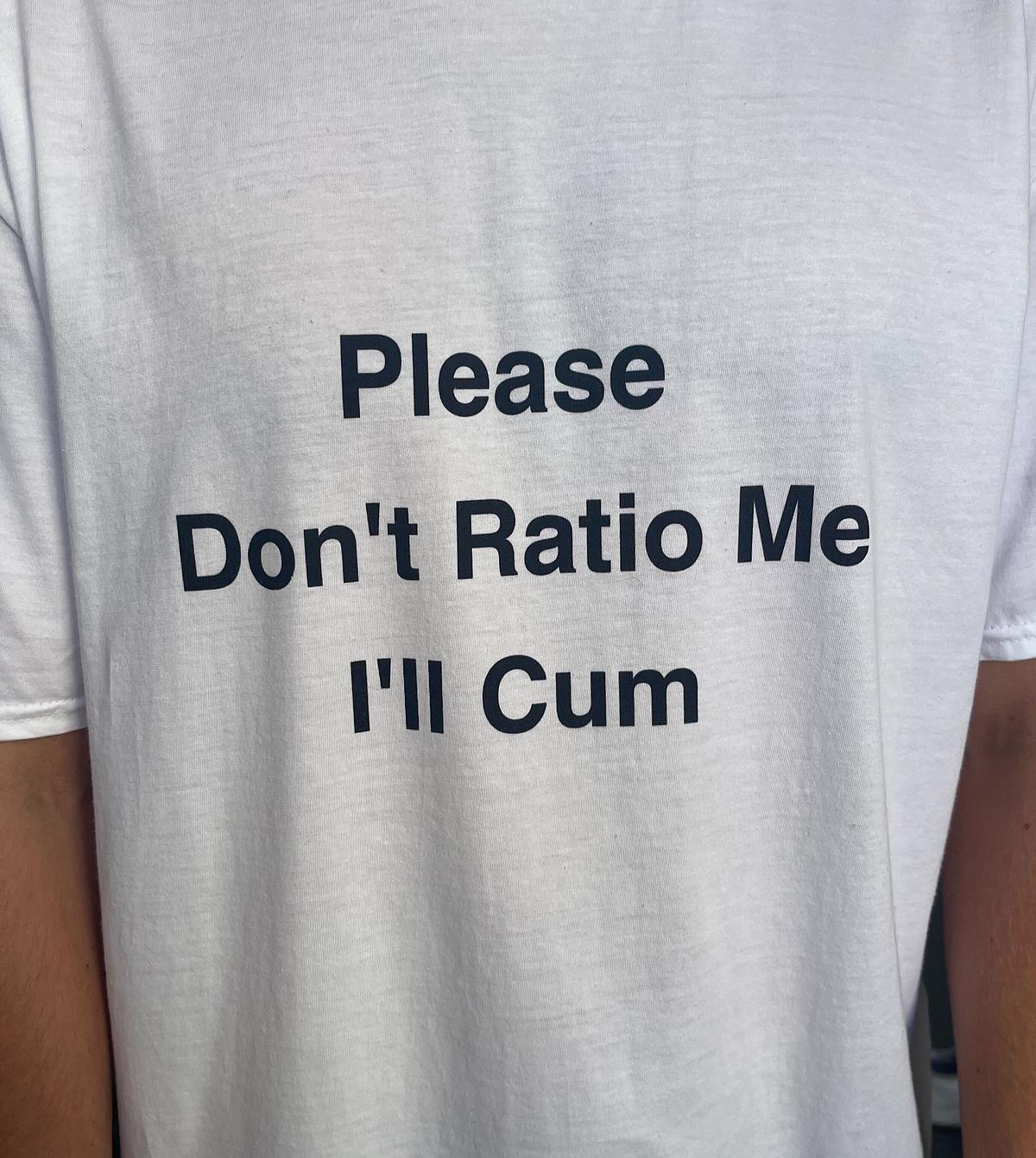 Please Don't Ratio Me - 1l Cum 