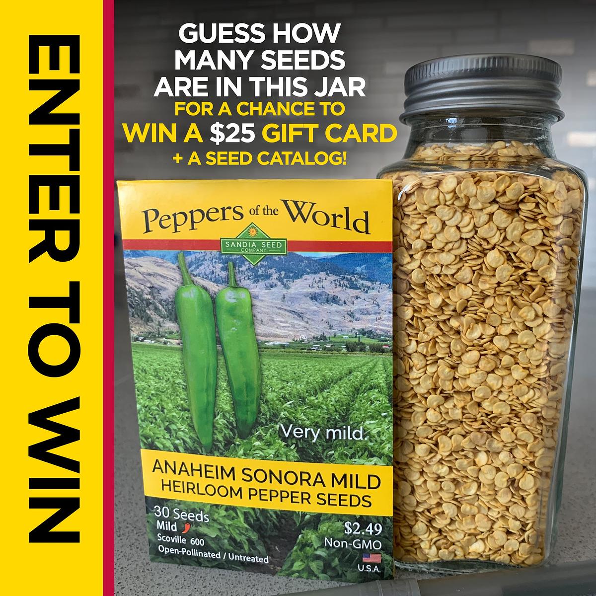 Guess how many seeds are in the jar above for a chance to WIN a $25 Gift Card + a Seed Catalog!Submit your Guess by commenting on our posts on Facebook or Instagramto enter to win!