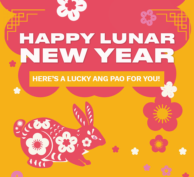 L HAPPY LUNAR NEW YEAR HERES A LUCKY ANG PAO FOR YOU! 