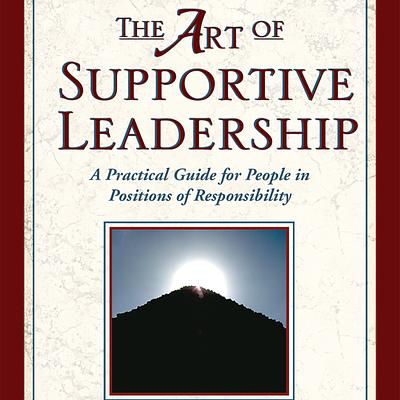 Art of Supportive Leadership, The
