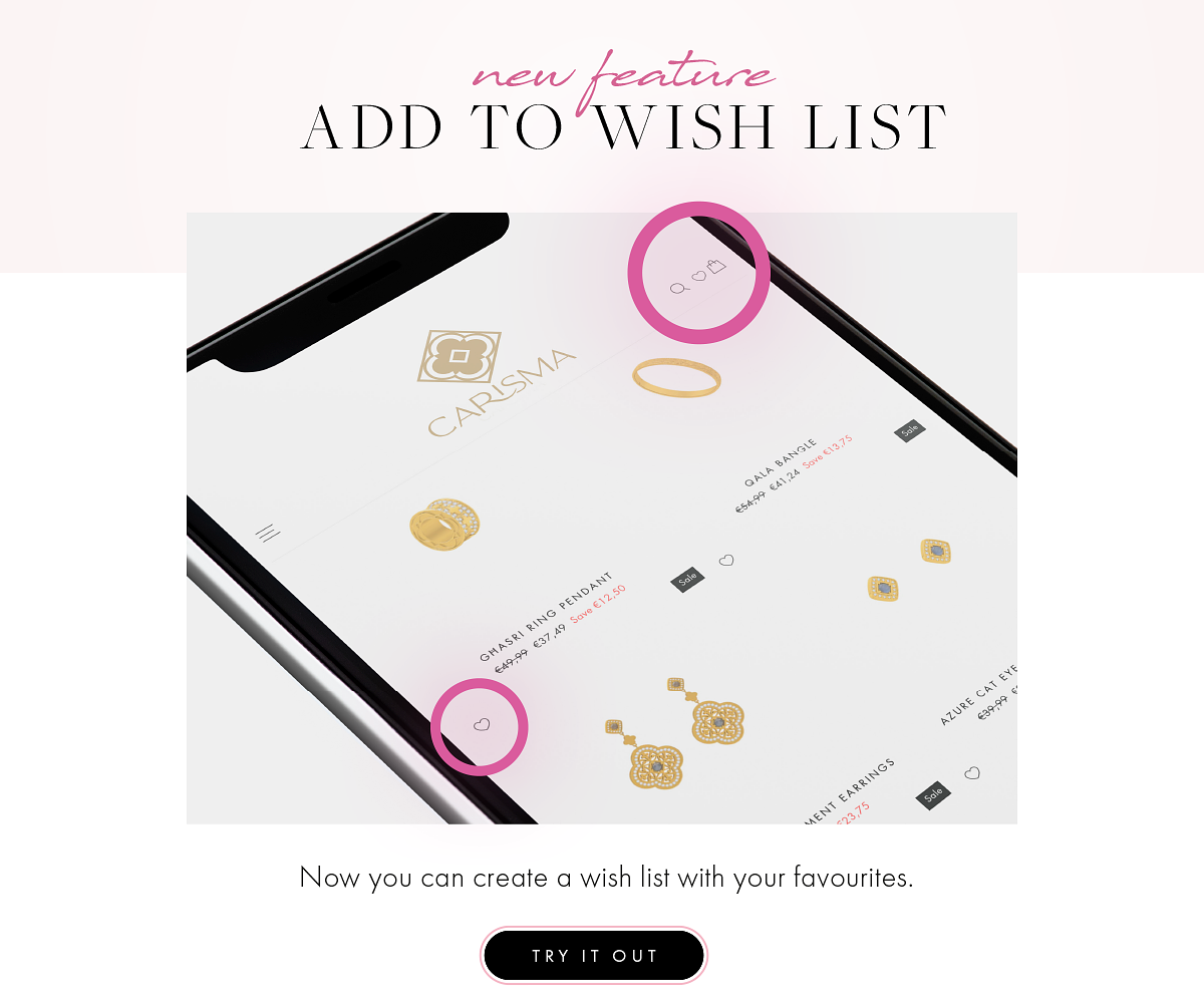 ADD TOWISH LIST Now you can create a wish list with your favourites. TRY IT OUT 