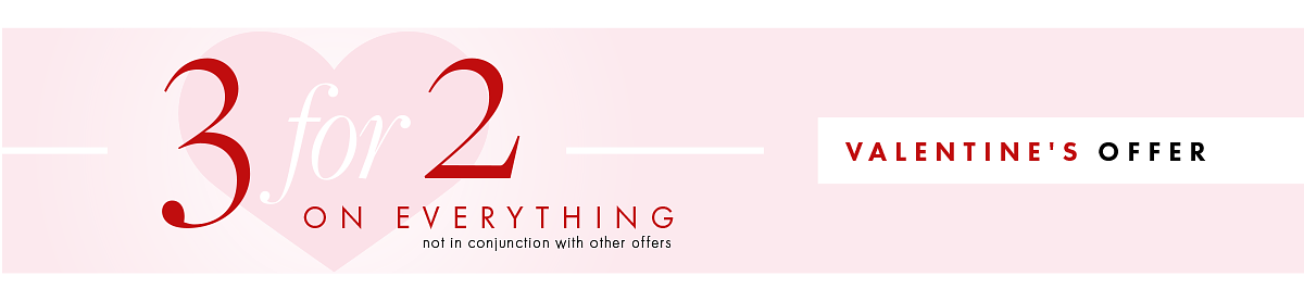 VALENTINE'S OFFER ON EVERYTHING not in conjunction with ofher offers 