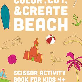 Color, Cut &amp; Create Beginning Scissor Skills Activity Book - Beach Theme