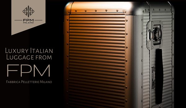 Luxury Italian Luggage from FPM