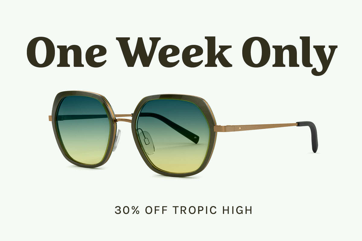 One Week Only 30% OFF TROPIC HIGH 