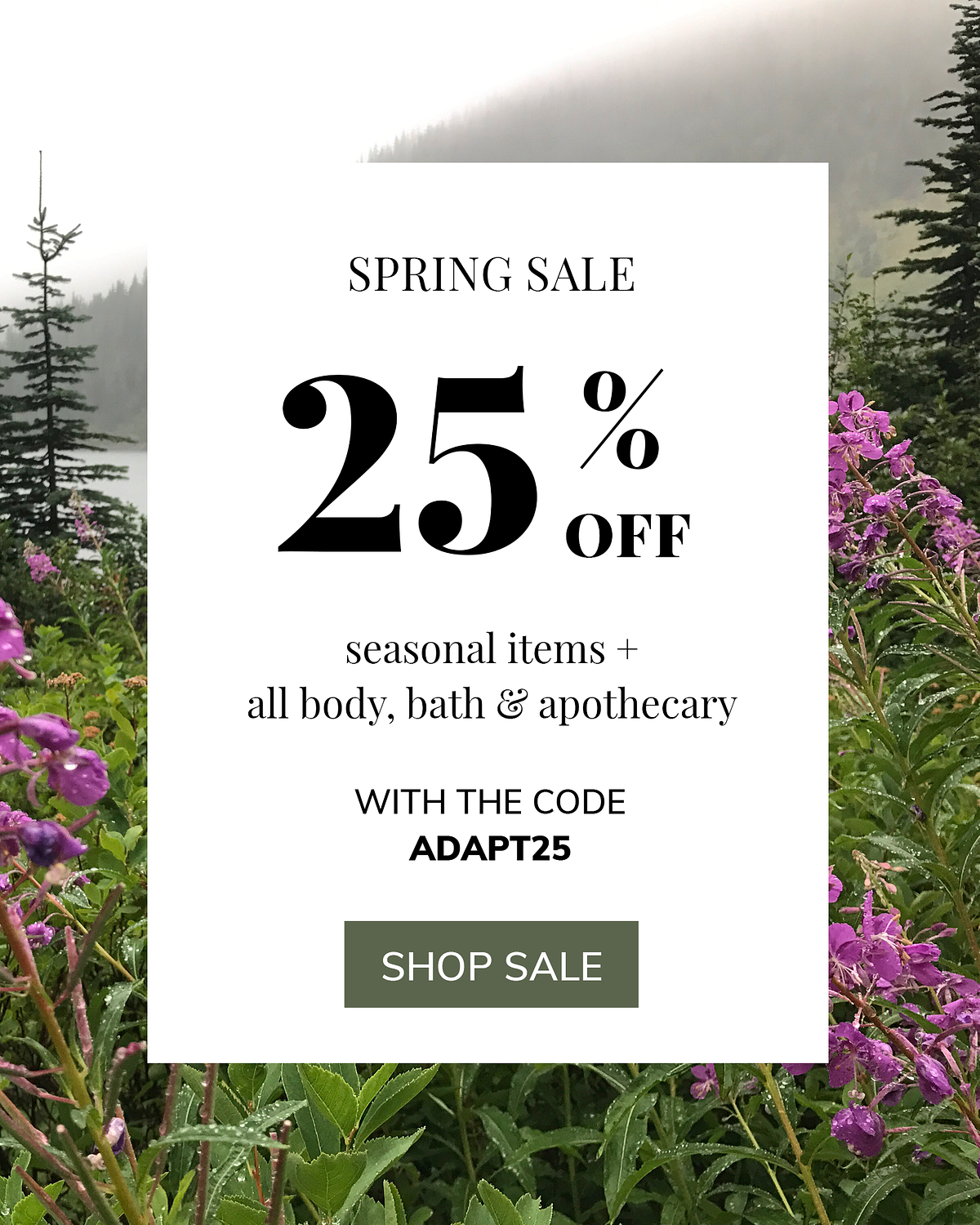 SPRING SALE OFF seasonal items all body, bath apothecary WITH THE CODE ADAPT25 SHOP SALE 