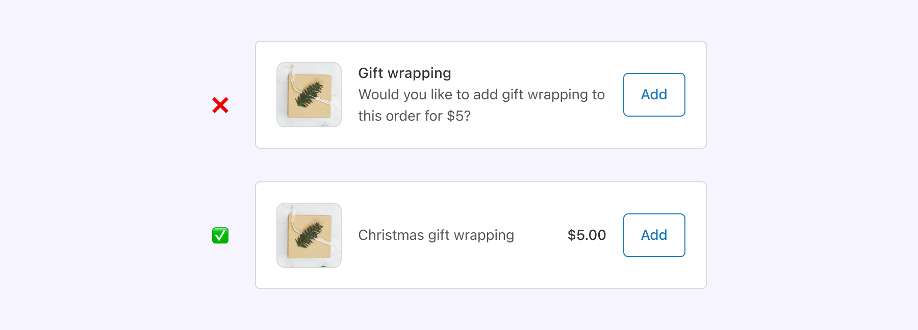 An example what not to do, which shows a gift wrapping option where the price is included in the description. An example of what to do for this scenario, where the price for the gift wrapping option displays clearly next to the button for adding this option